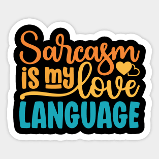 Sarcasm Is My Love Language Sticker